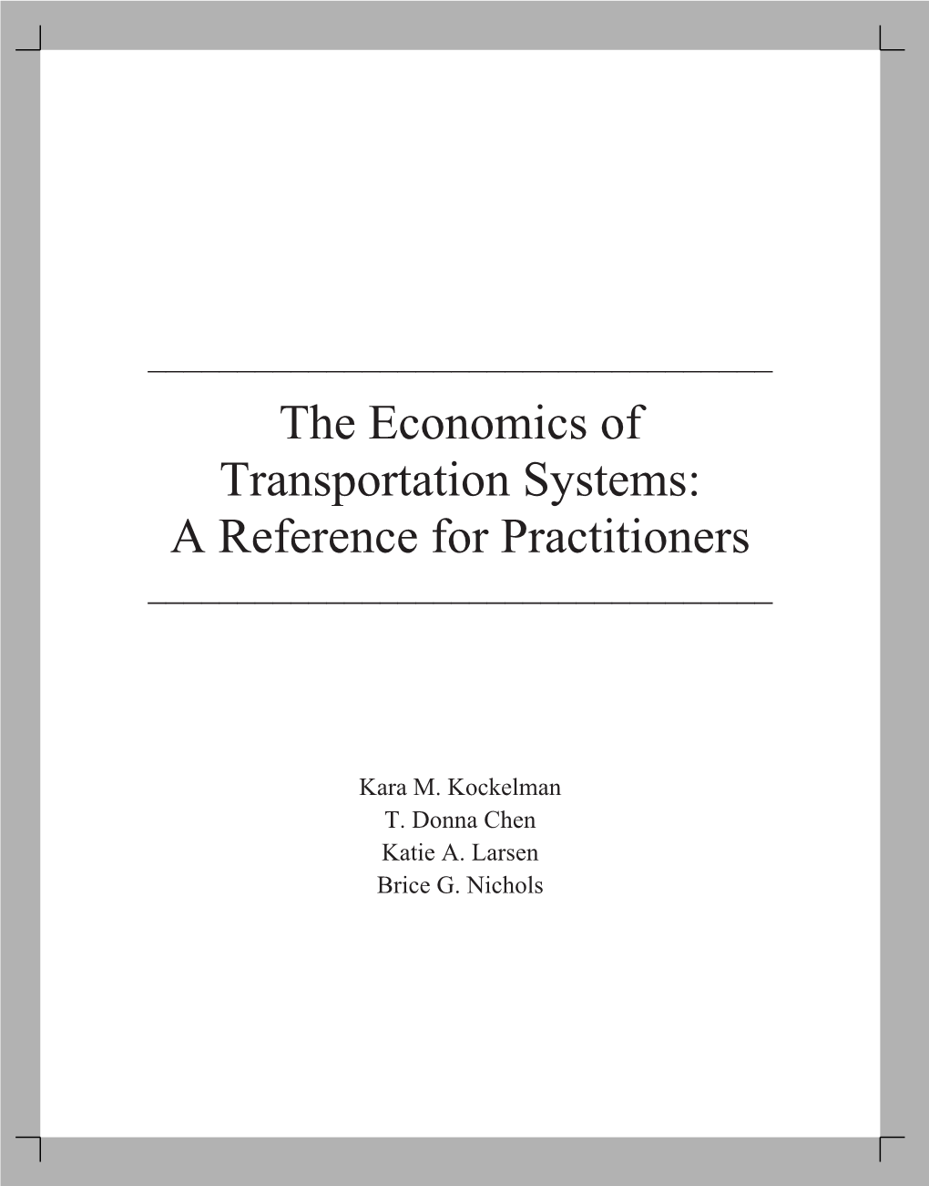 The Economics of Transportation Systems: a Reference for Practitioners Copyright ©2013 by Kara M