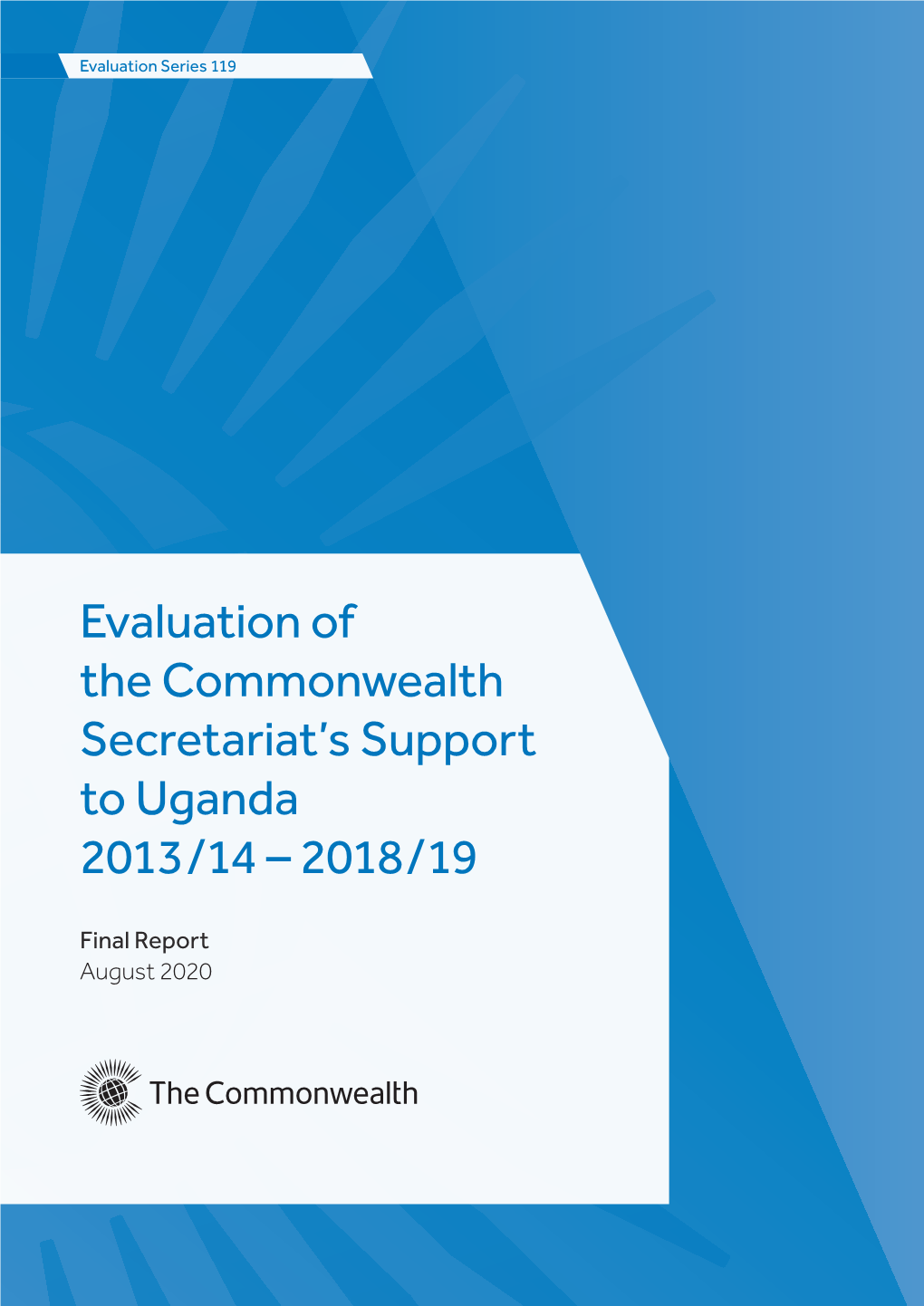 Evaluation of the Commonwealth Secretariat's Support to Uganda 2013 / 14 – 2018 / 19