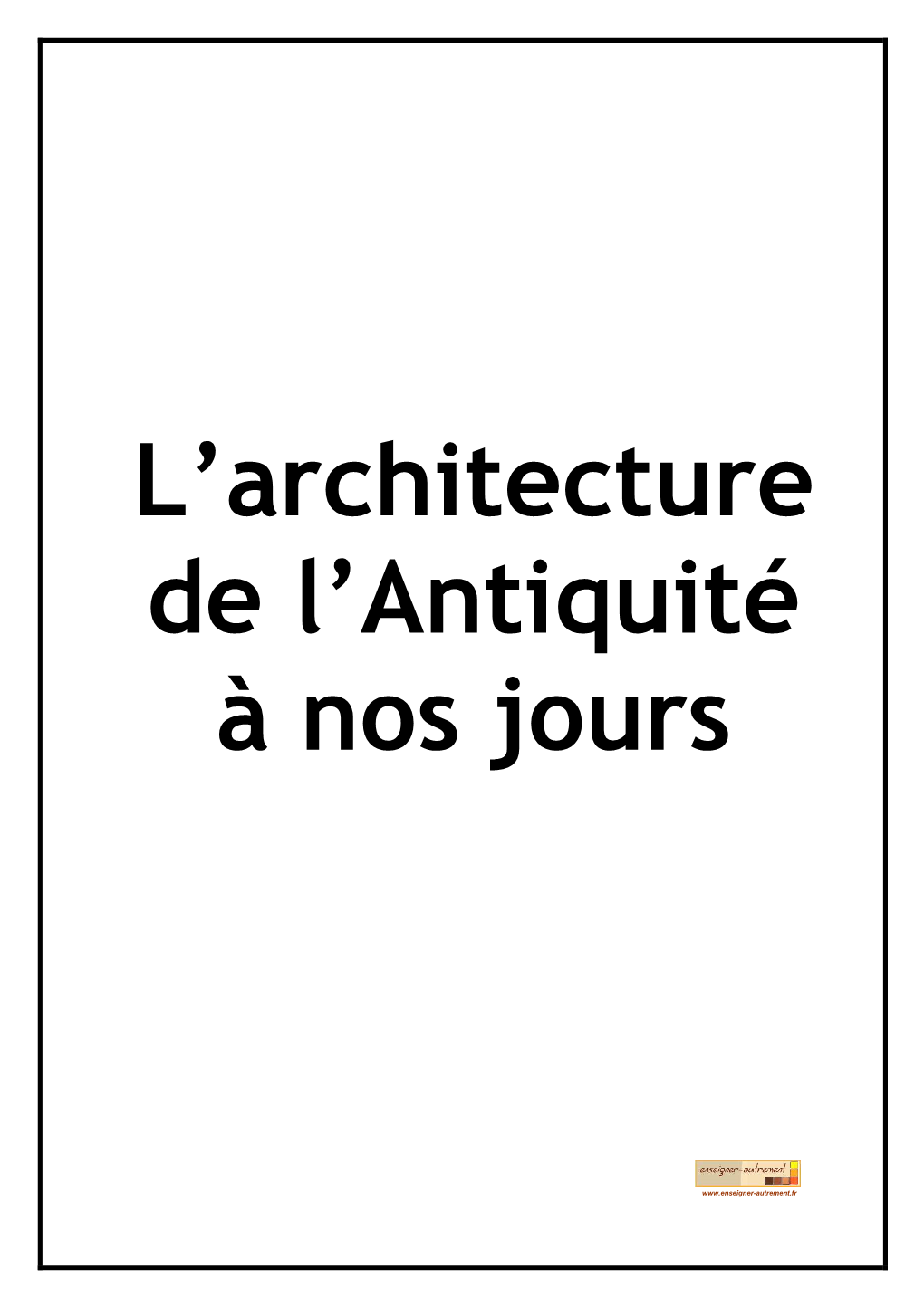 L'architecture De L'antiquité À Nos Jours