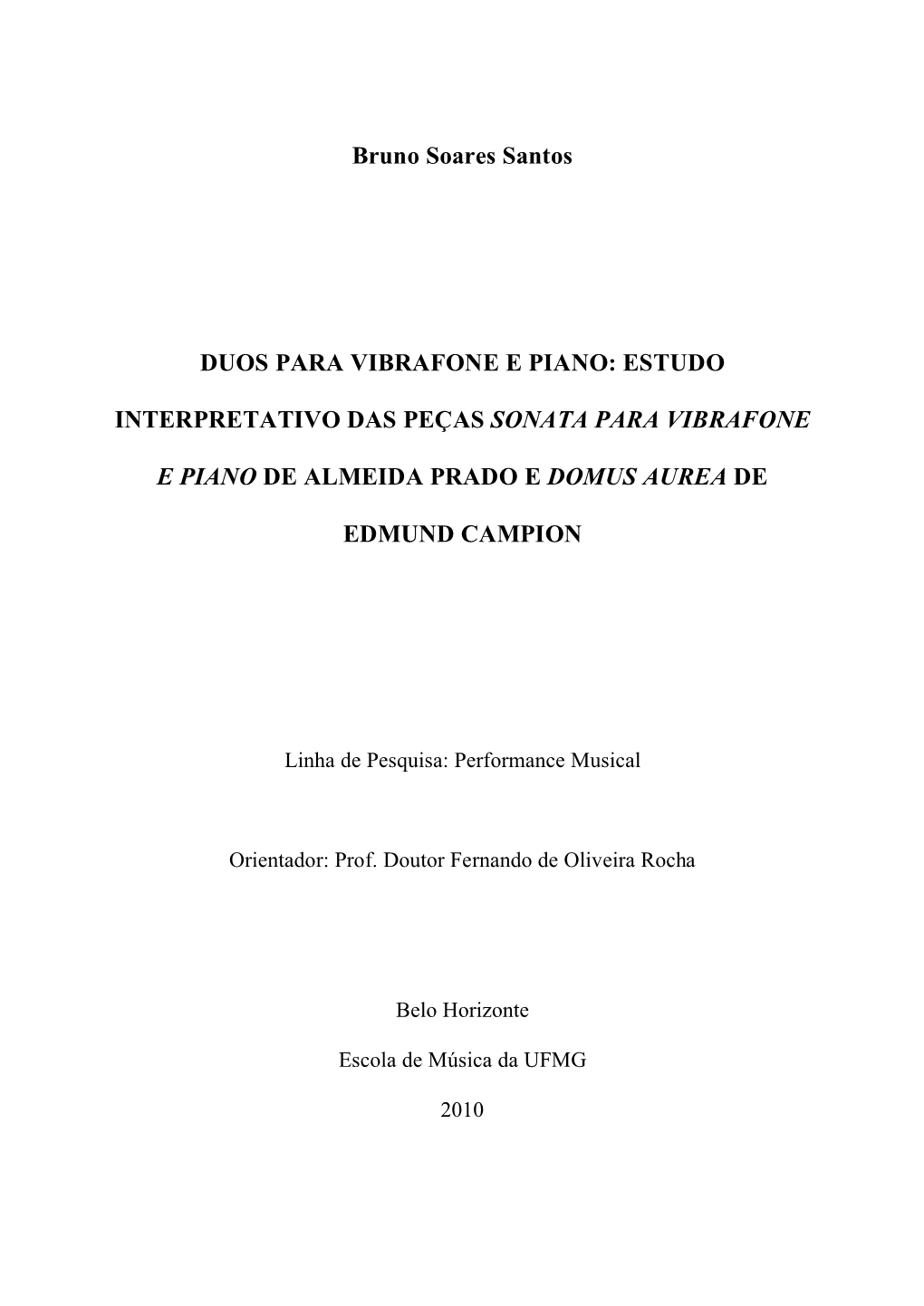 Estudo Interpretativo Das Peças Sonata Para Vibrafone De Almeida Prado E Domus Aurea De Edmundo Campion / Bruno Soares Santos
