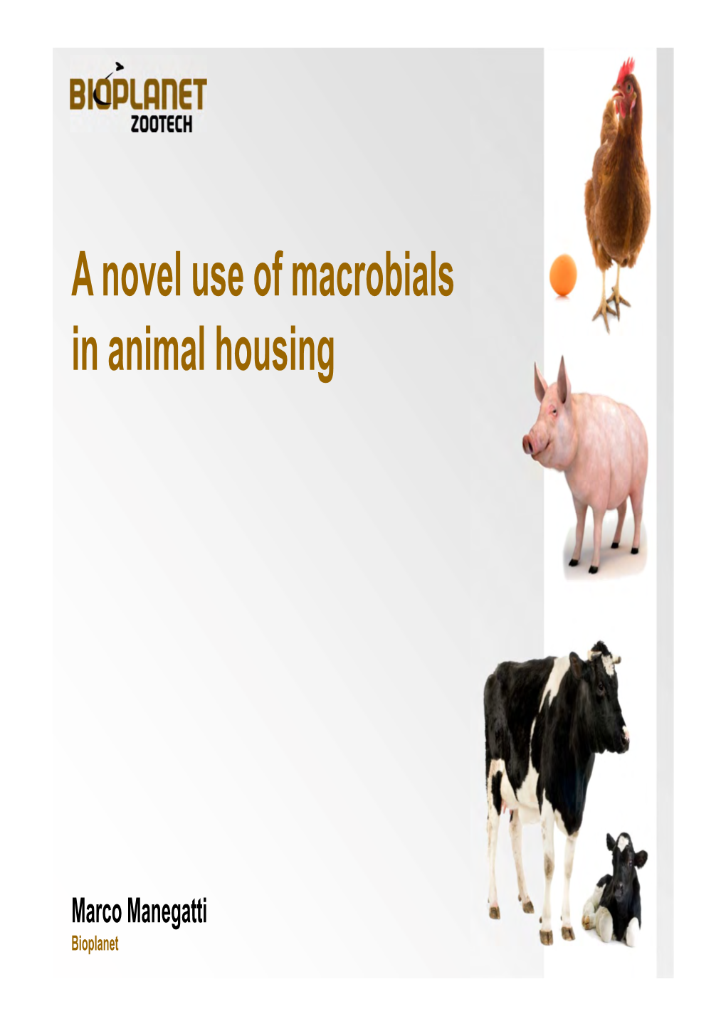 A Novel Use of Macrobials in Animal Housing