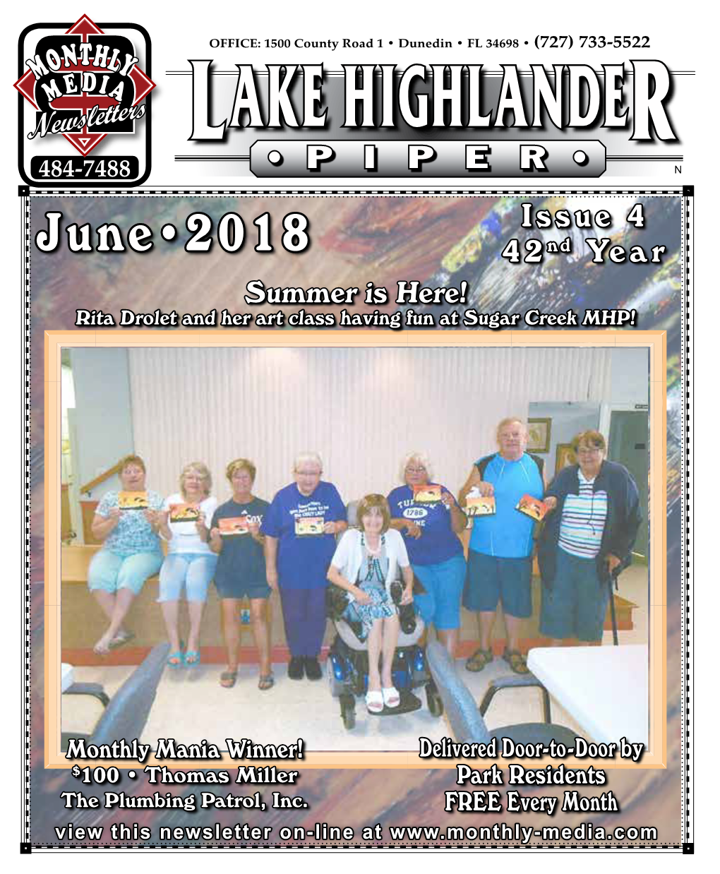 LAKE HIGHLANDER 484-7488 • P I P E R • N Issue 4 June•2018 42Nd Year Summer Is Here! Rita Drolet and Her Art Class Having Fun at Sugar Creek MHP!
