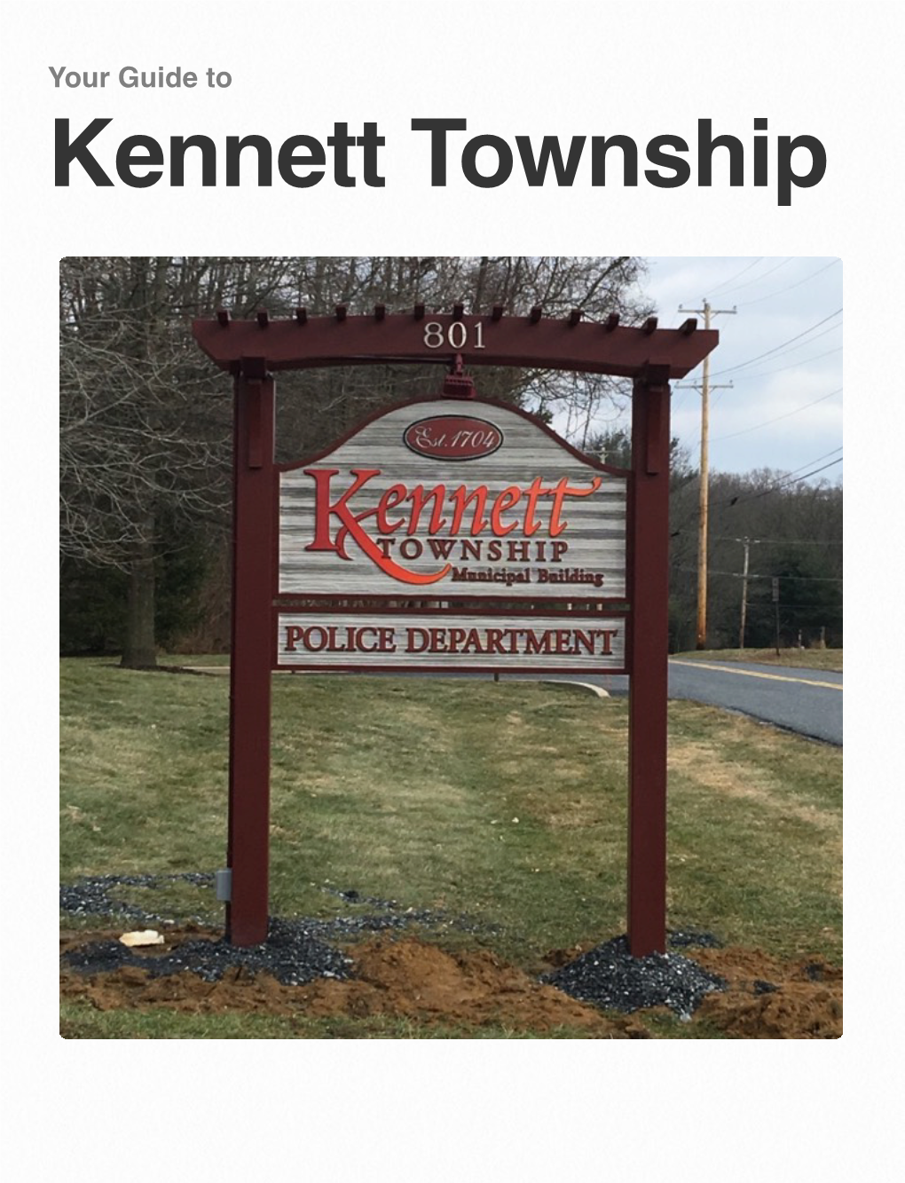 Your Guide to Kennett Township Welcome to Where Preservation and Kennett Township Progress Live Side by Side Welcome!