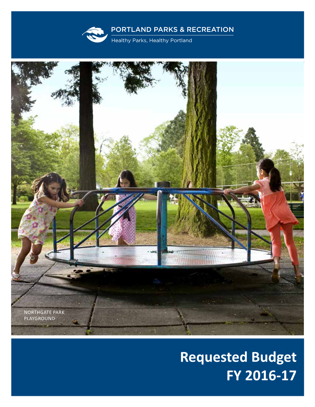 Requested Budget FY 2016-17 Portland Parks & Recreation FY 2016-17 Requested Budget