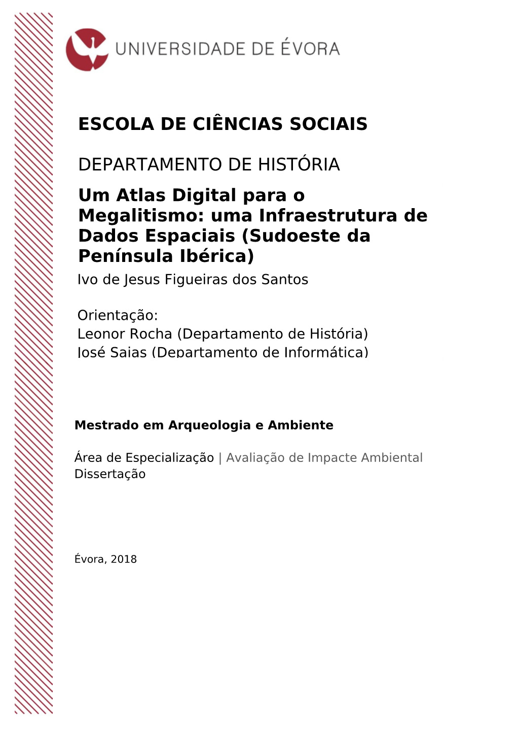 Um Atlas Digital Para O Megalitismo: Uma Infraestrutura De Dados Espaciais (Sudoeste Da Península Ibérica) ESCOLA DE CIÊNCIAS