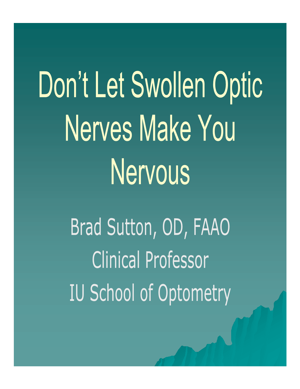 Don't Let Swollen Optic Nerves Make You Nervous