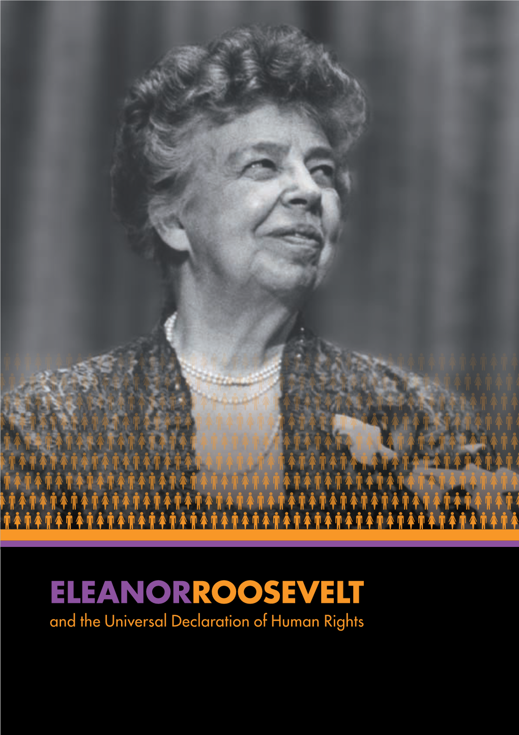 ELEANORROOSEVELT and the Universal Declaration of Human Rights the TASK FORCE “CELEBRATING ELEANOR ROOSEVELT – LEADER in HUMAN RIGHTS”