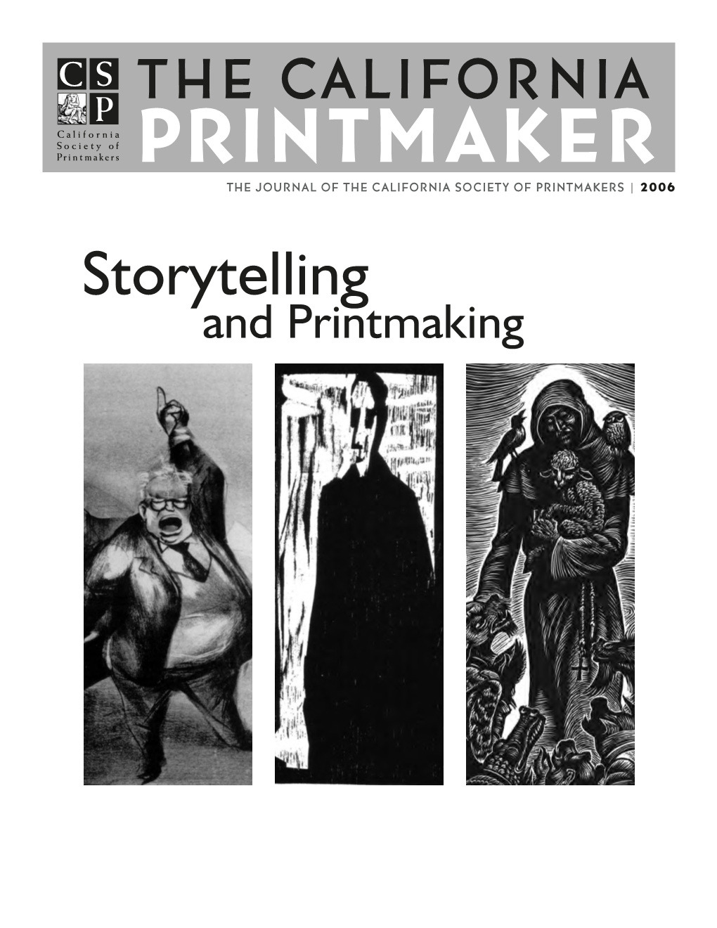 Storytelling and Printmaking  the Journal | 2006 • • • • • Following Individualsinvolved Withthepublicationofthisjournal