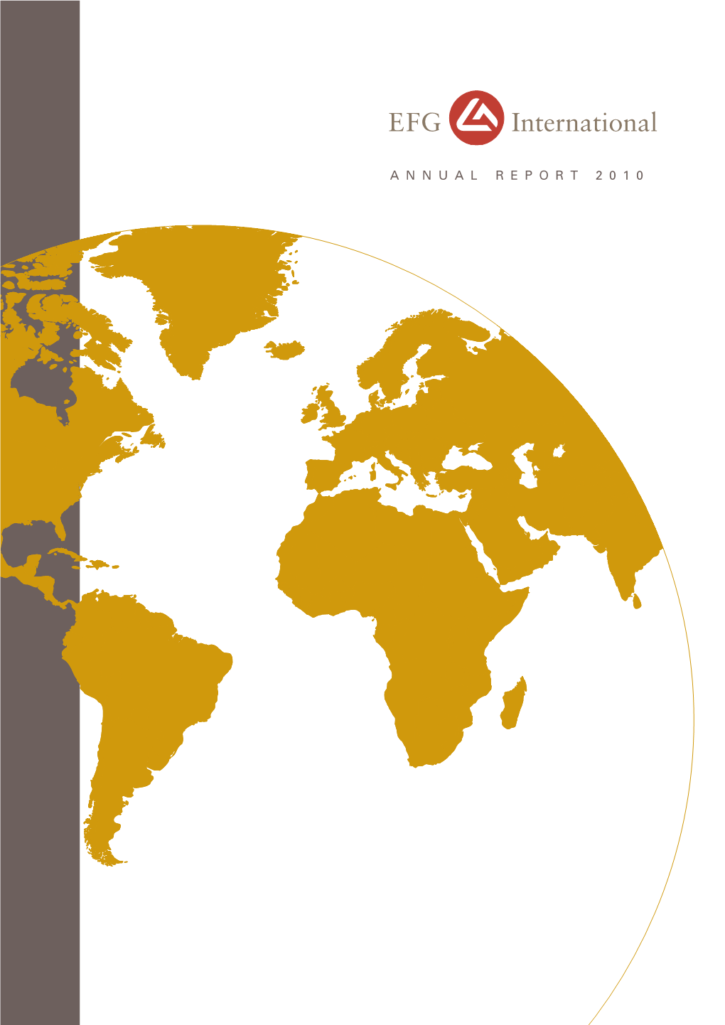 A N N U a L R E P O R T 2 0 1 0 EFG International ANNUAL REPORT 2010