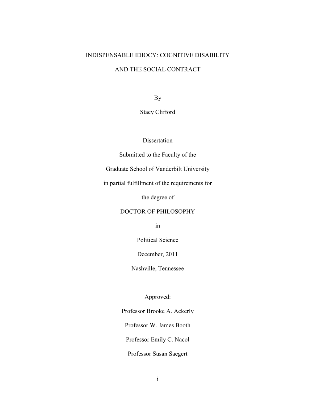 I INDISPENSABLE IDIOCY: COGNITIVE DISABILITY and the SOCIAL CONTRACT by Stacy Clifford Dissertation Submitted to the Faculty Of