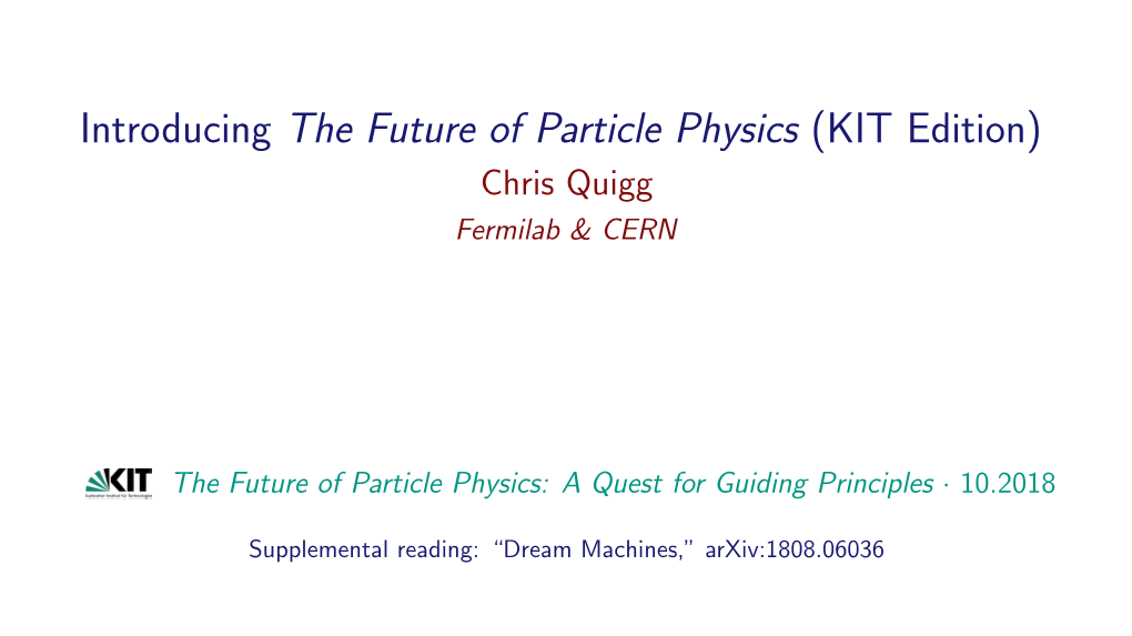 Future of Particle Physics (KIT Edition) Chris Quigg Fermilab & CERN