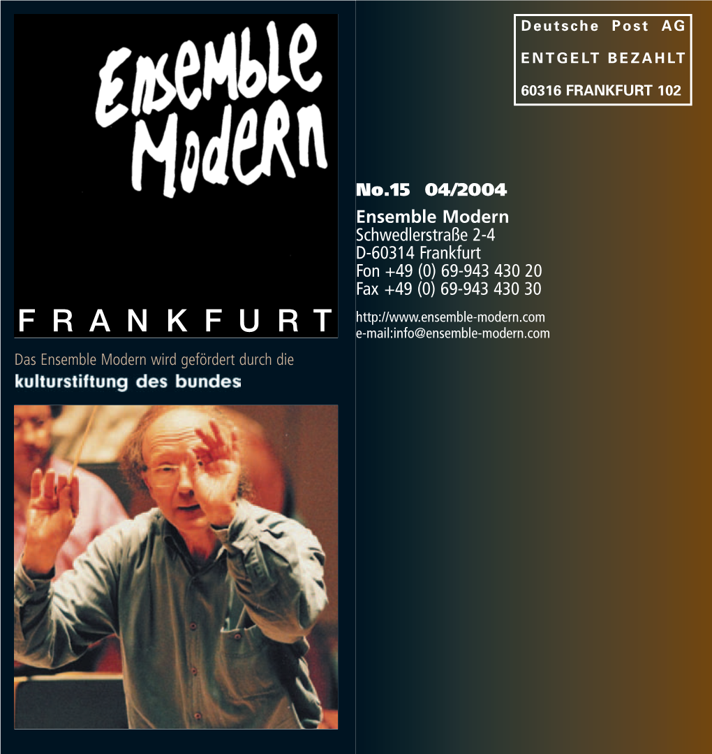 No.15 04/2004 Ensemble Modern Schwedlerstraße 2-4 D-60314 Frankfurt Fon +49 (0) 69-943 430 20 Fax +49 (0) 69-943 430 30