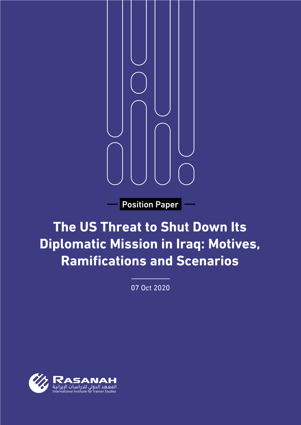 The US Threat to Shut Down Its Diplomatic Mission in Iraq: Motives, Ramifications and Scenarios