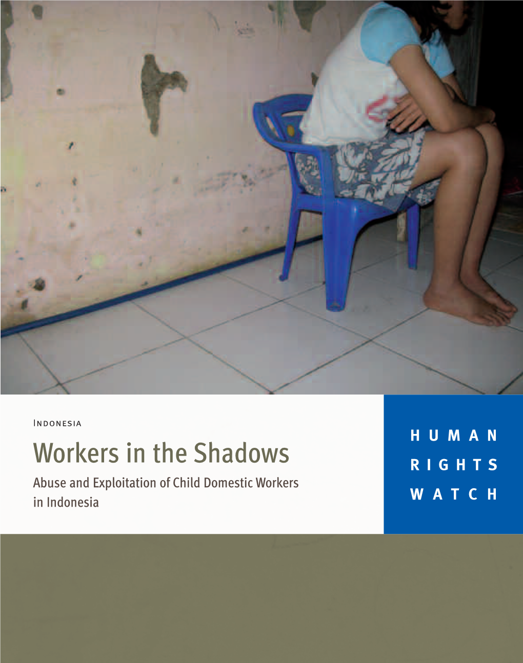 Workers in the Shadows RIGHTS Abuse and Exploitation of Child Domestic Workers in Indonesia WATCH