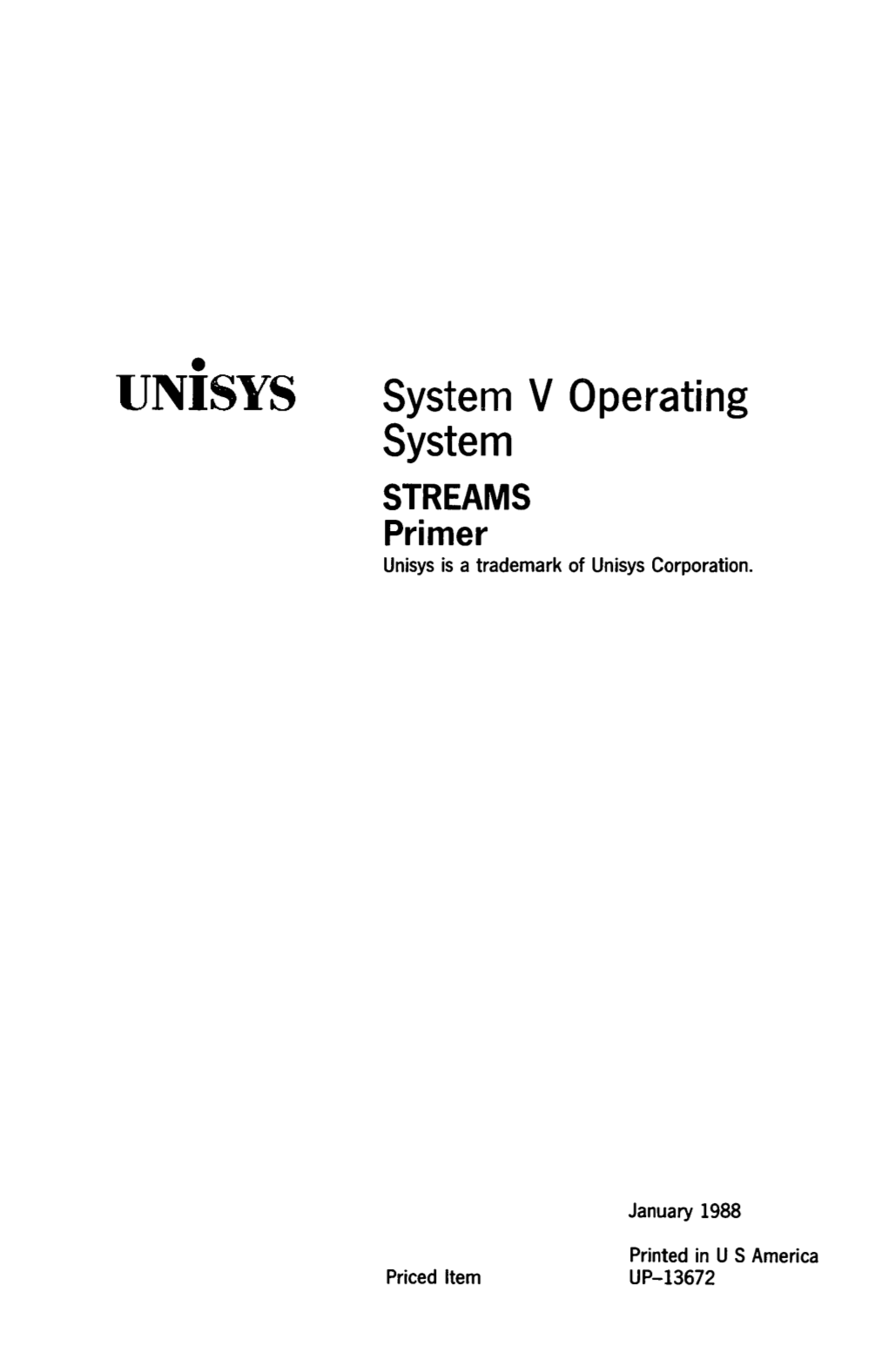 UNISYS System V Operating System STREAMS Primer Unisys Is a Trademark of Unisys Corporation