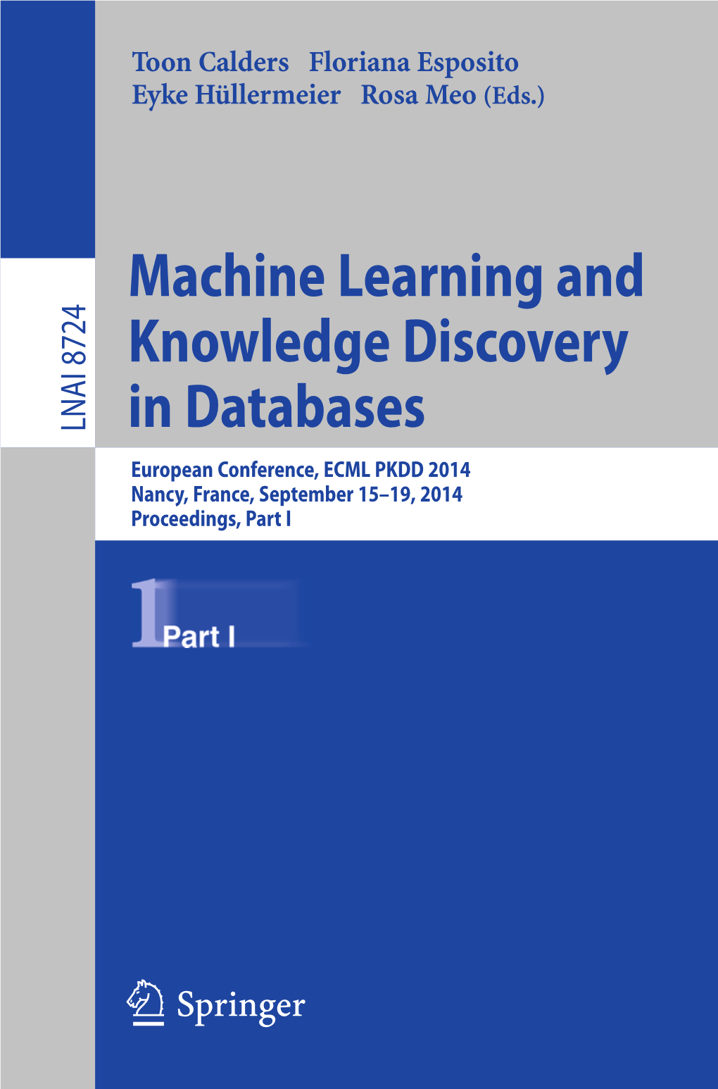 LNAI 8724 in Databases European Conference, ECML PKDD 2014 Nancy, France, September 15–19, 2014 Proceedings, Part I