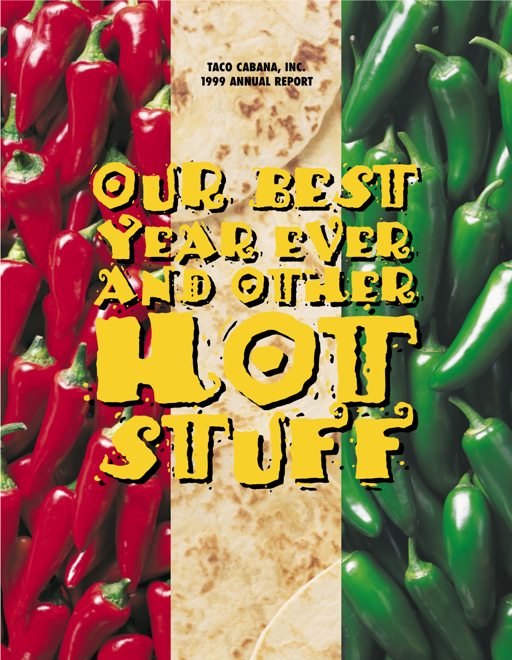 Taco Cabana, Inc. 1999 Annual Report You’Re Hot on the Trail of One Great Company