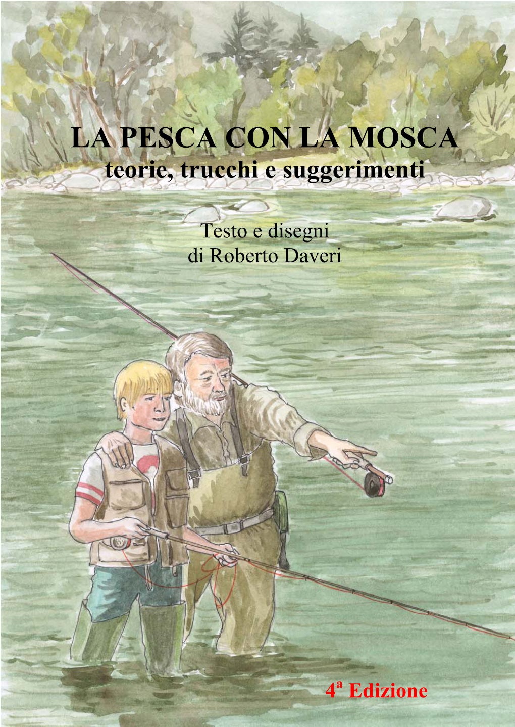 LA PESCA CON LA MOSCA Teorie, Trucchi E Suggerimenti