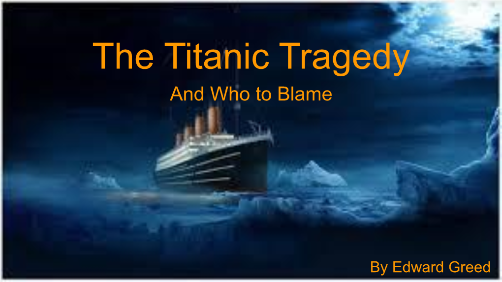 The Titanic Tragedy and Who to Blame