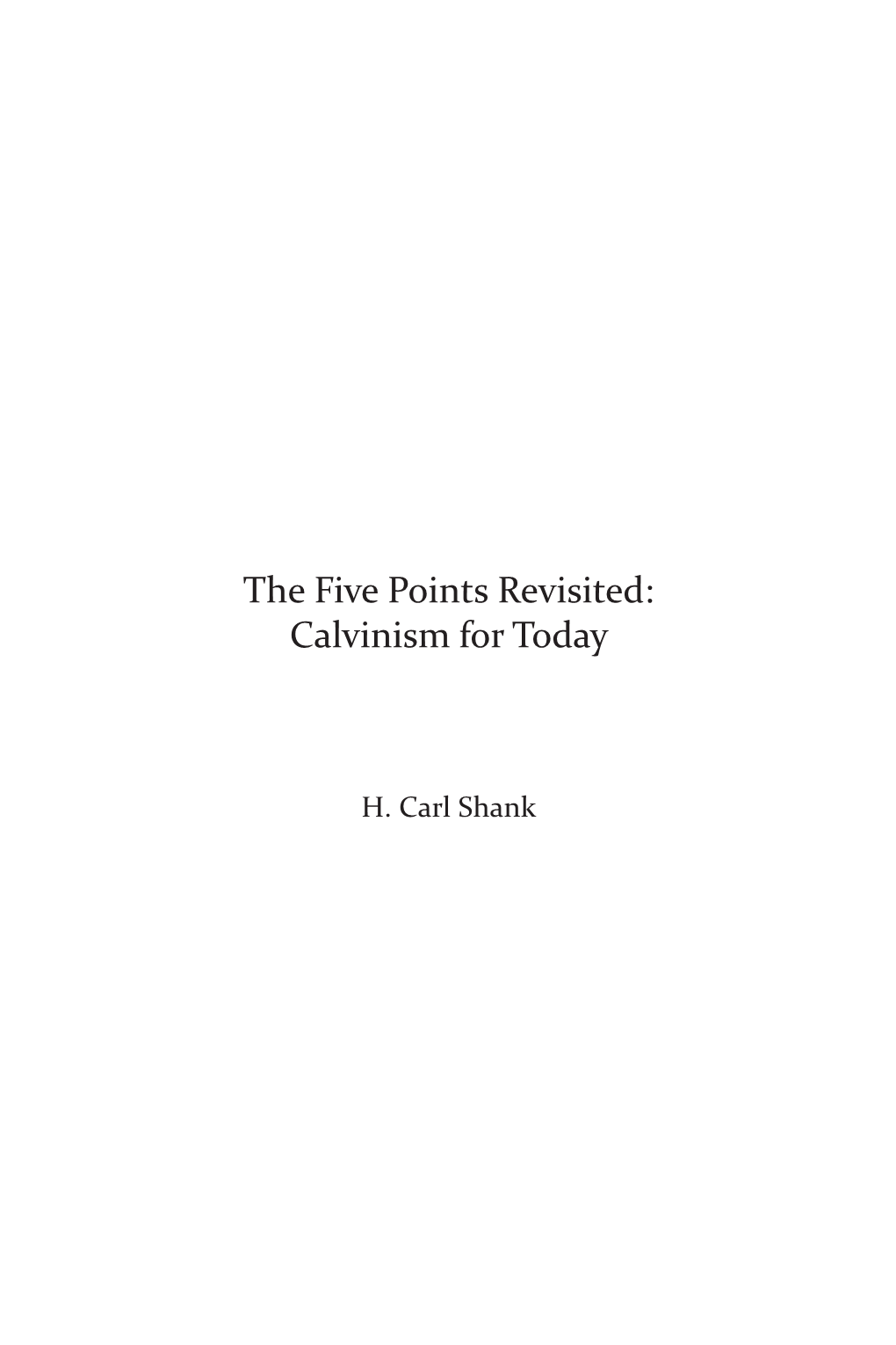 The Five Points Revisited: Calvinism for Today