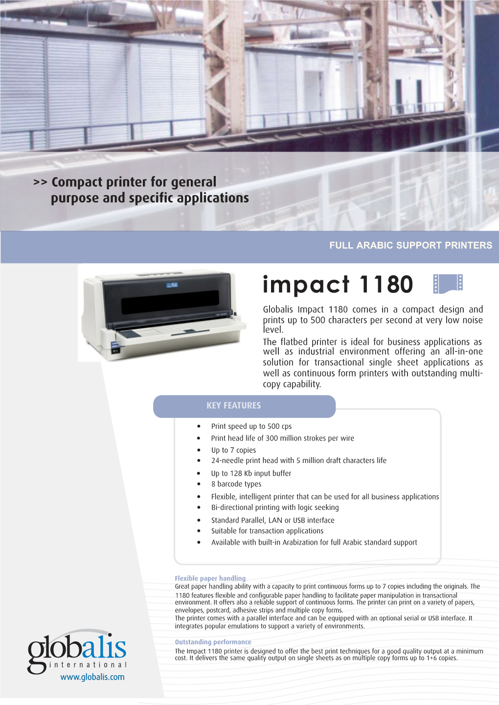 Impact 1180 Globalis Impact 1180 Comes in a Compact Design and Prints up to 500 Characters Per Second at Very Low Noise Level