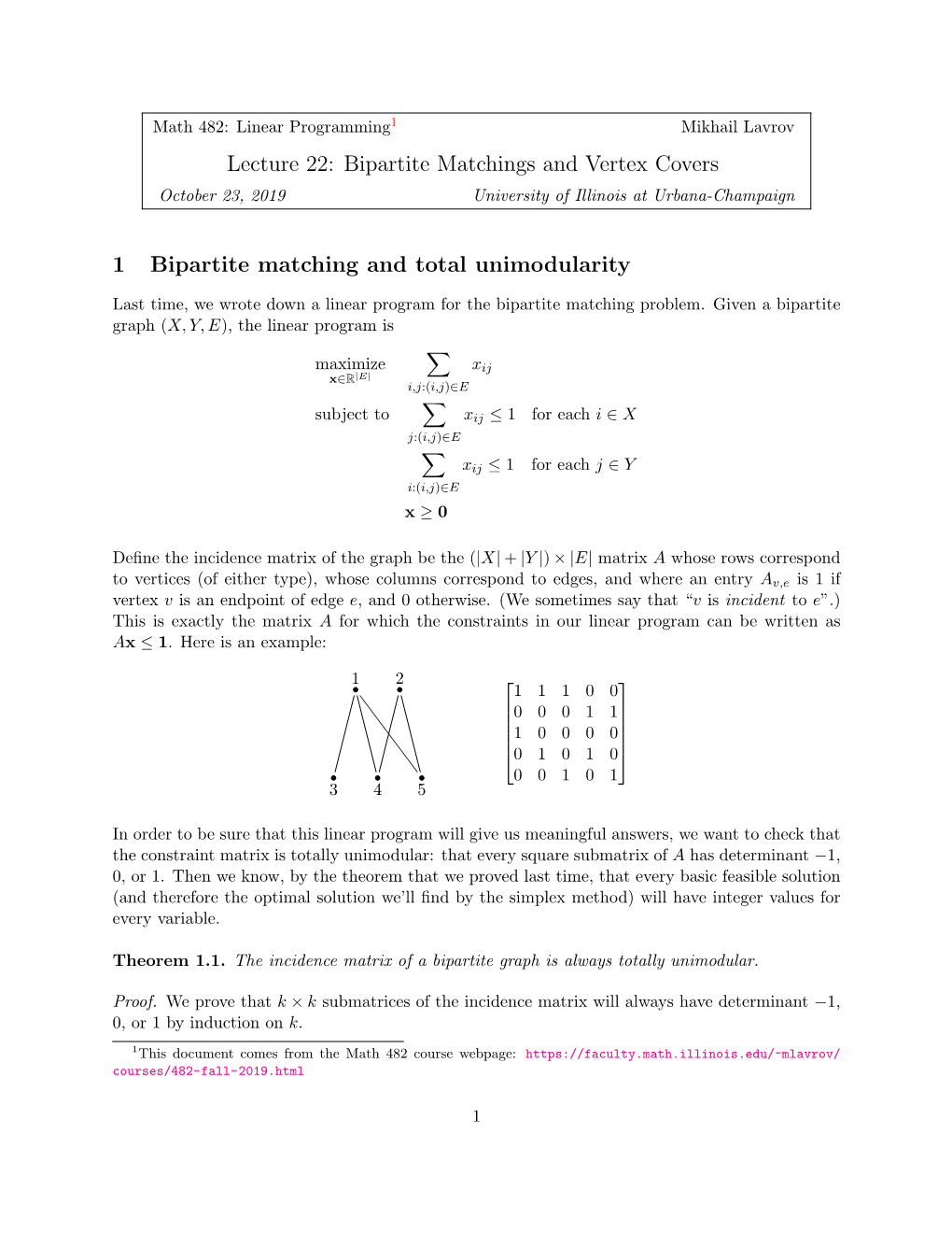 Lecture 22: Bipartite Matchings and Vertex Covers 1 Bipartite Matching and Total Unimodularity