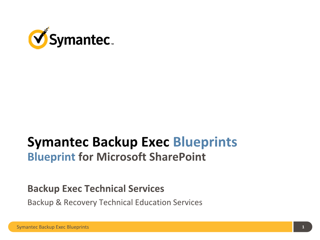 Symantec Backup Exec Blueprints Blueprint for Microsoft Sharepoint