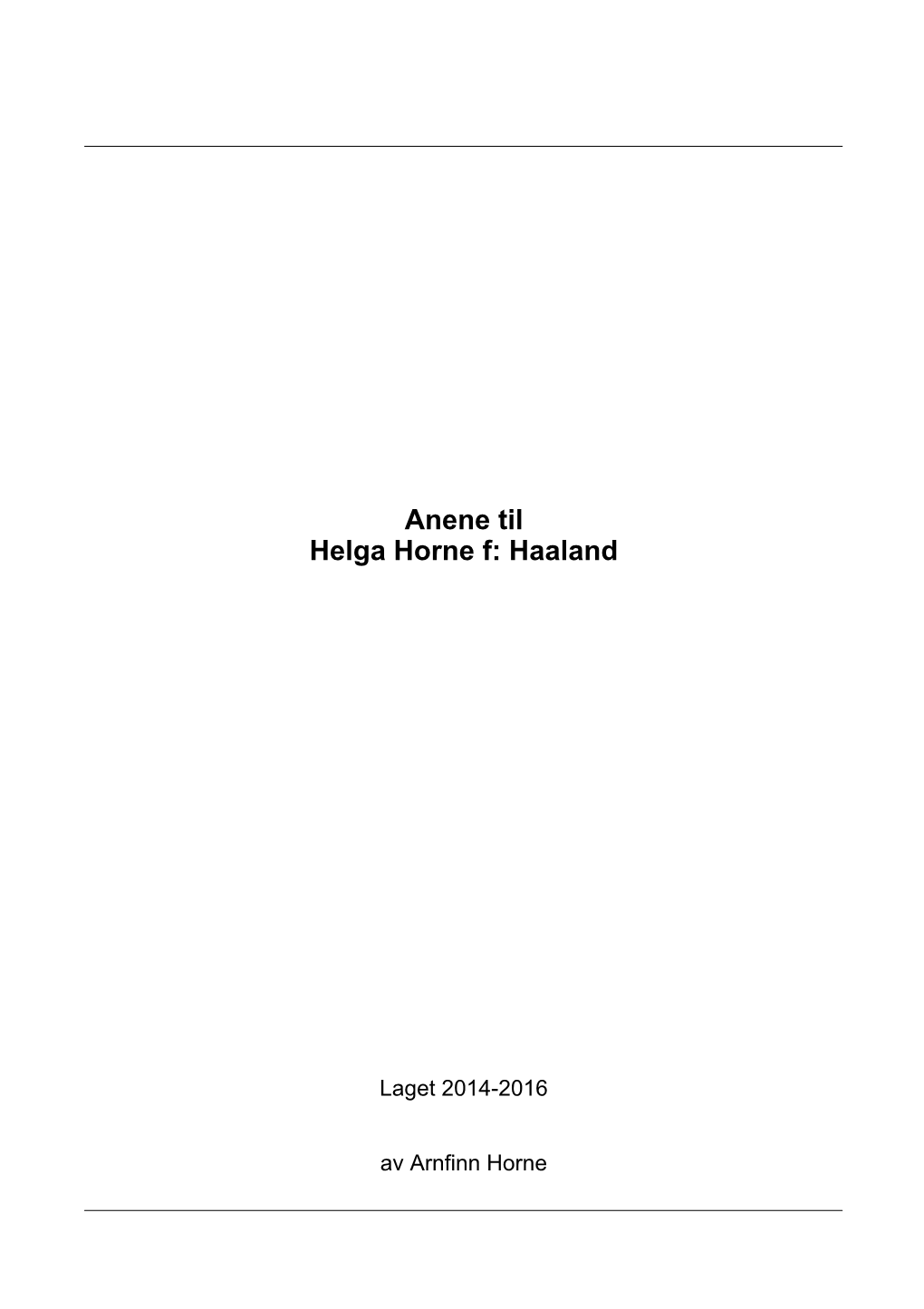 Anene Til Helga Horne F: Haaland