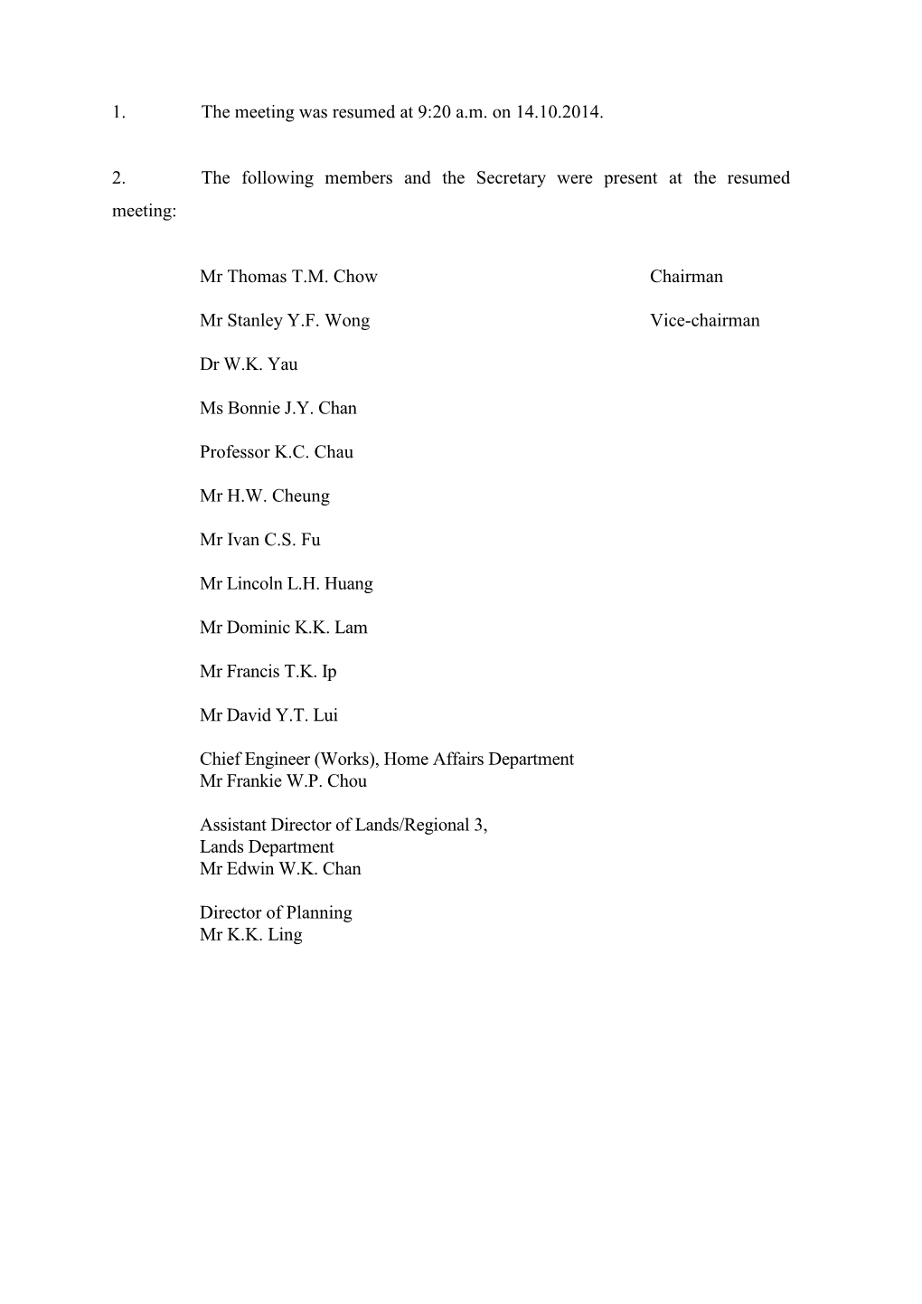 1. the Meeting Was Resumed at 9:20 A.M. on 14.10.2014. 2. The