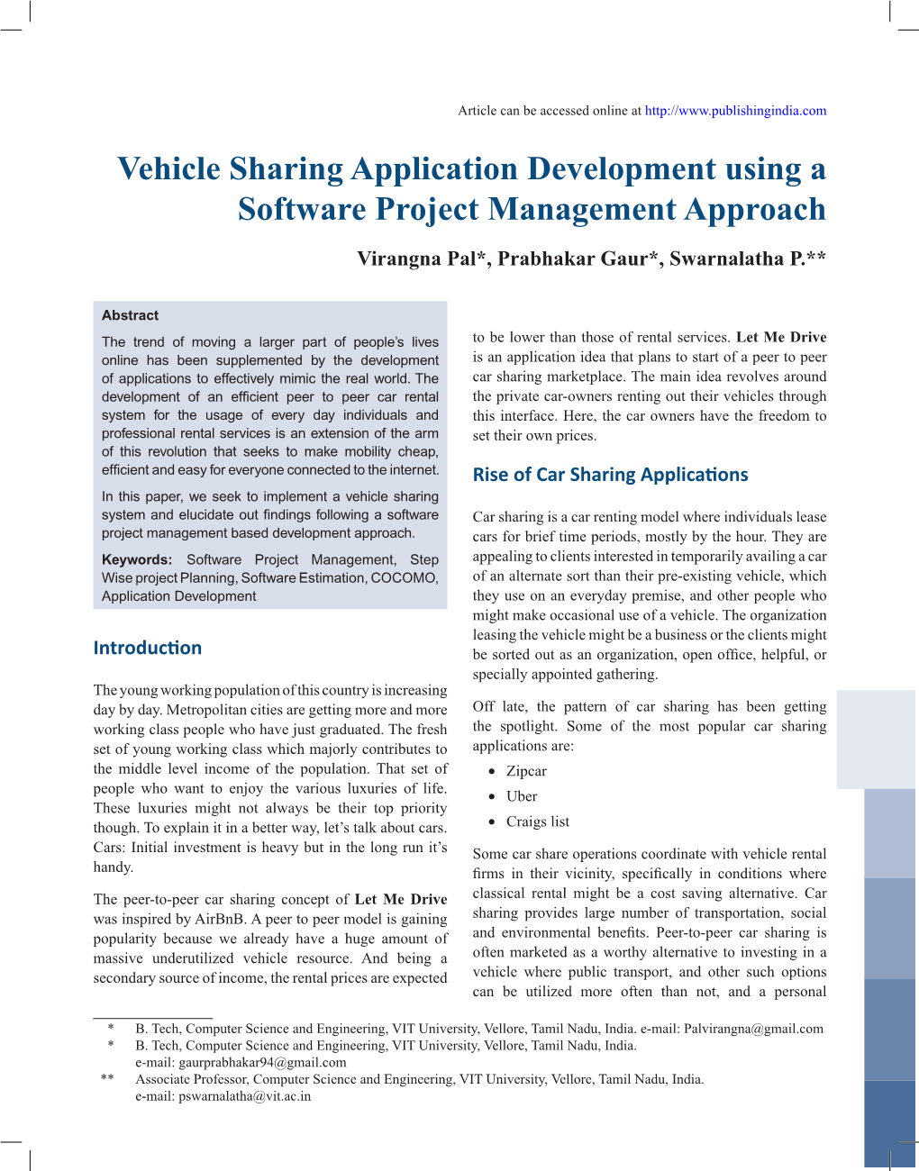 Vehicle Sharing Application Development Using a Software Project Management Approach Virangna Pal*, Prabhakar Gaur*, Swarnalatha P.**