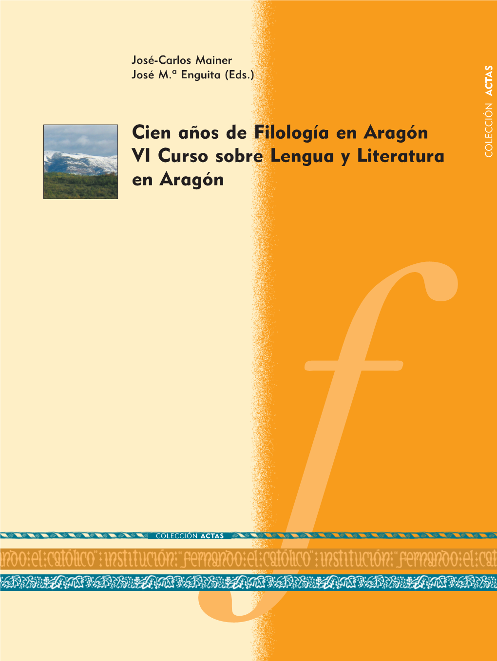 Cien Años De Filología En Aragón. VI Curso Sobre Lengua Y Literatura En