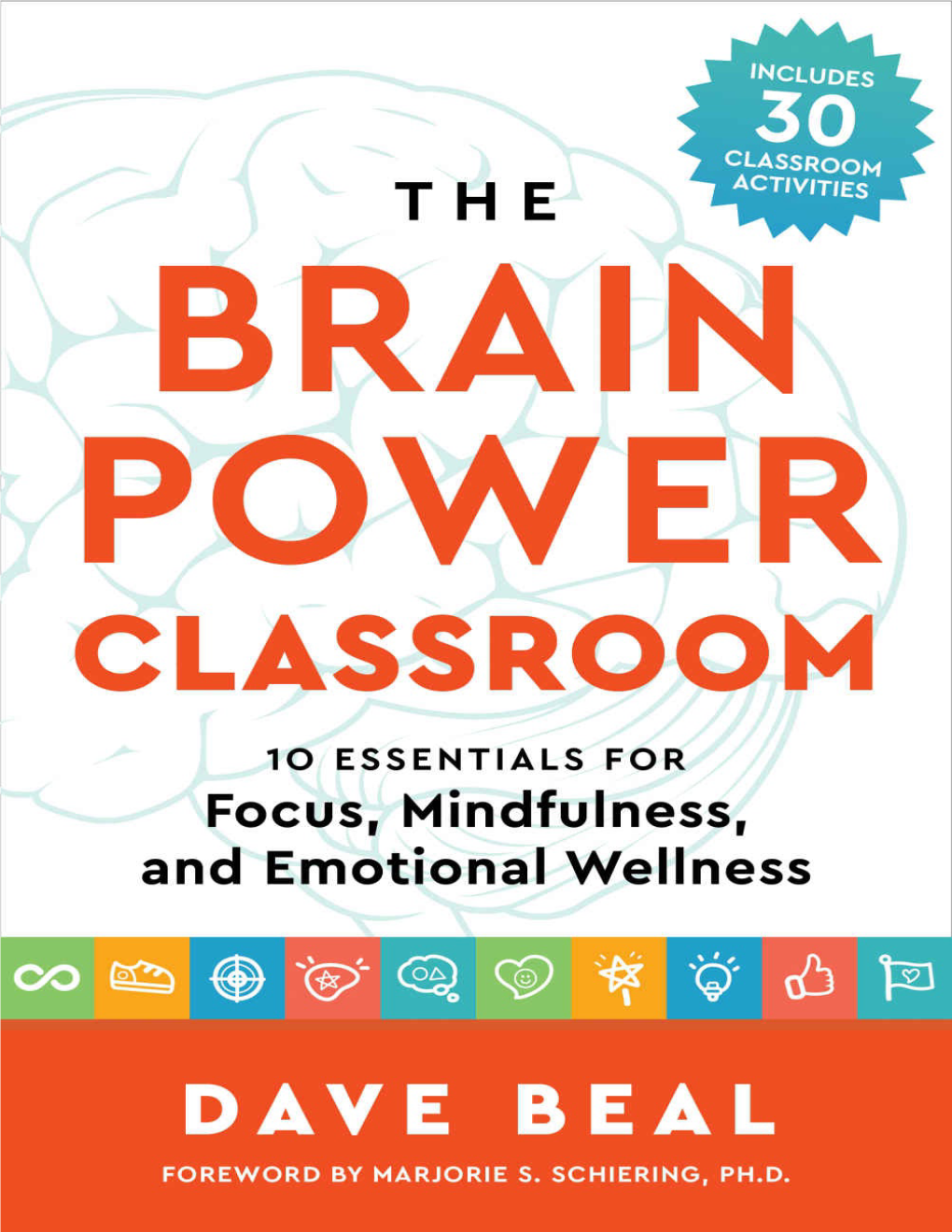 The Brain Power Classroom 10 Essentials for Focus, Mindfulness, and Emotional Wellness