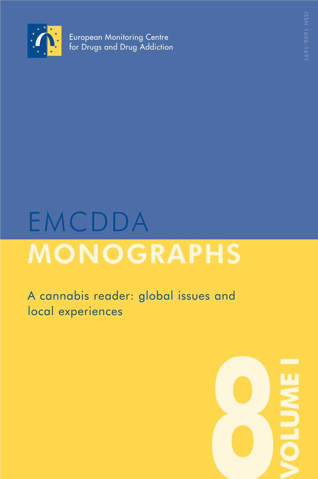 EMCDDA Monographs Are Comprehensive Scientific Publications Containing Thematic Papers Prepared in the Context of the Centre’S Activities