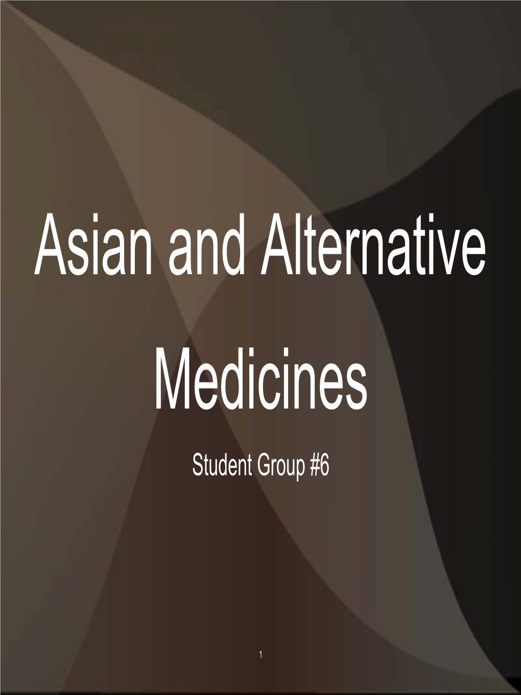 Asian and Alternative Medicines Student Group #6