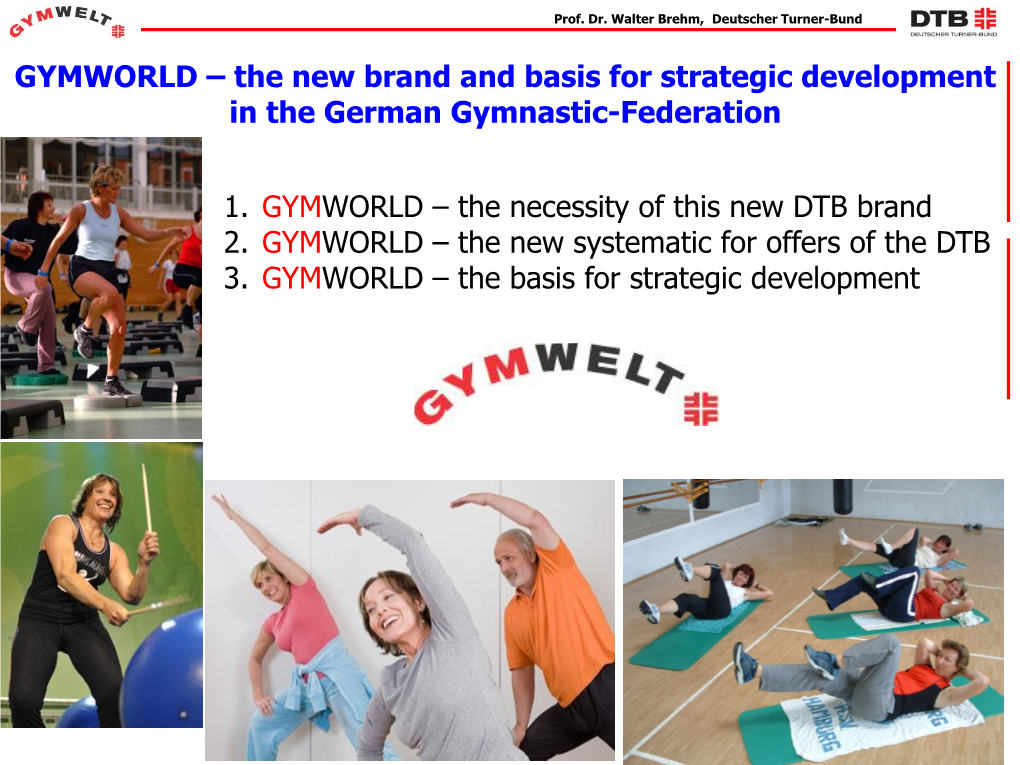 The Necessity of This New DTB Brand 2. GYMWORLD – the New Systematic for Offers of the DTB 3