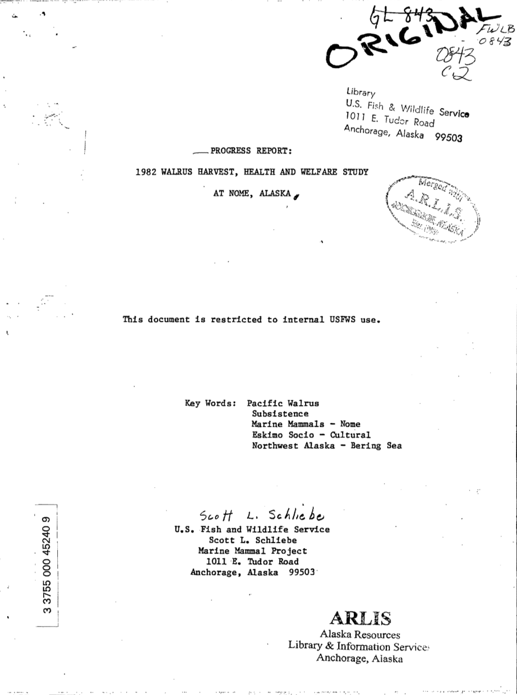 Ild/;F S L 10 11 E T D ' E Ervfce · U Or Road Anchorage, Alaska 99503 Il\ -~~·· PROGRESS REPORT: .,: ·; ~ 1982 WALRUS HARVEST, HEALTH and WELFARE STUDY