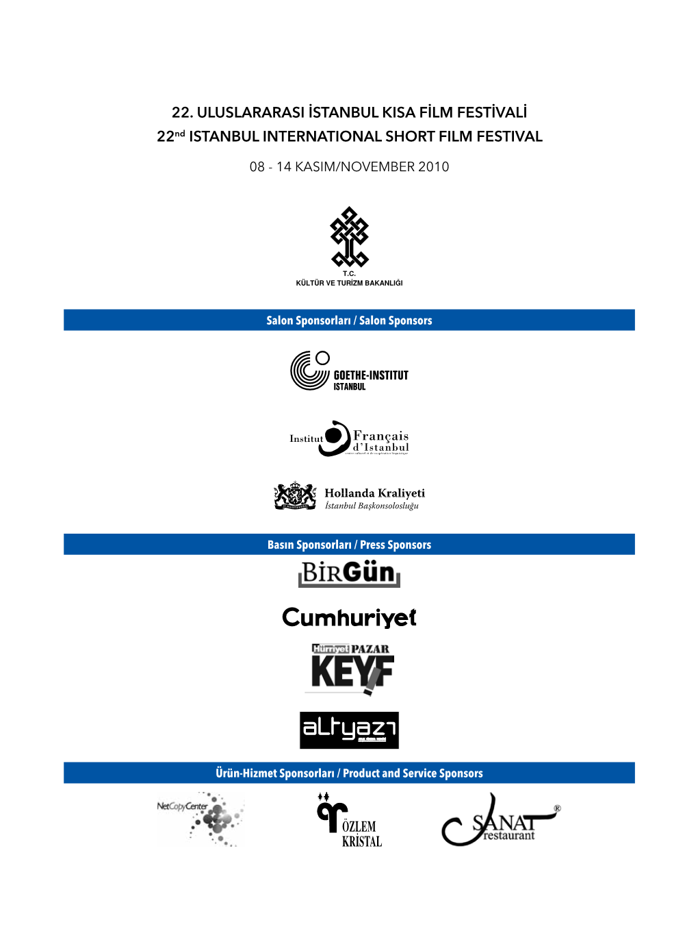 22. ULUSLARARASI İSTANBUL KISA FİLM FESTİVALİ 22Nd ISTANBUL INTERNATIONAL SHORT FILM FESTIVAL