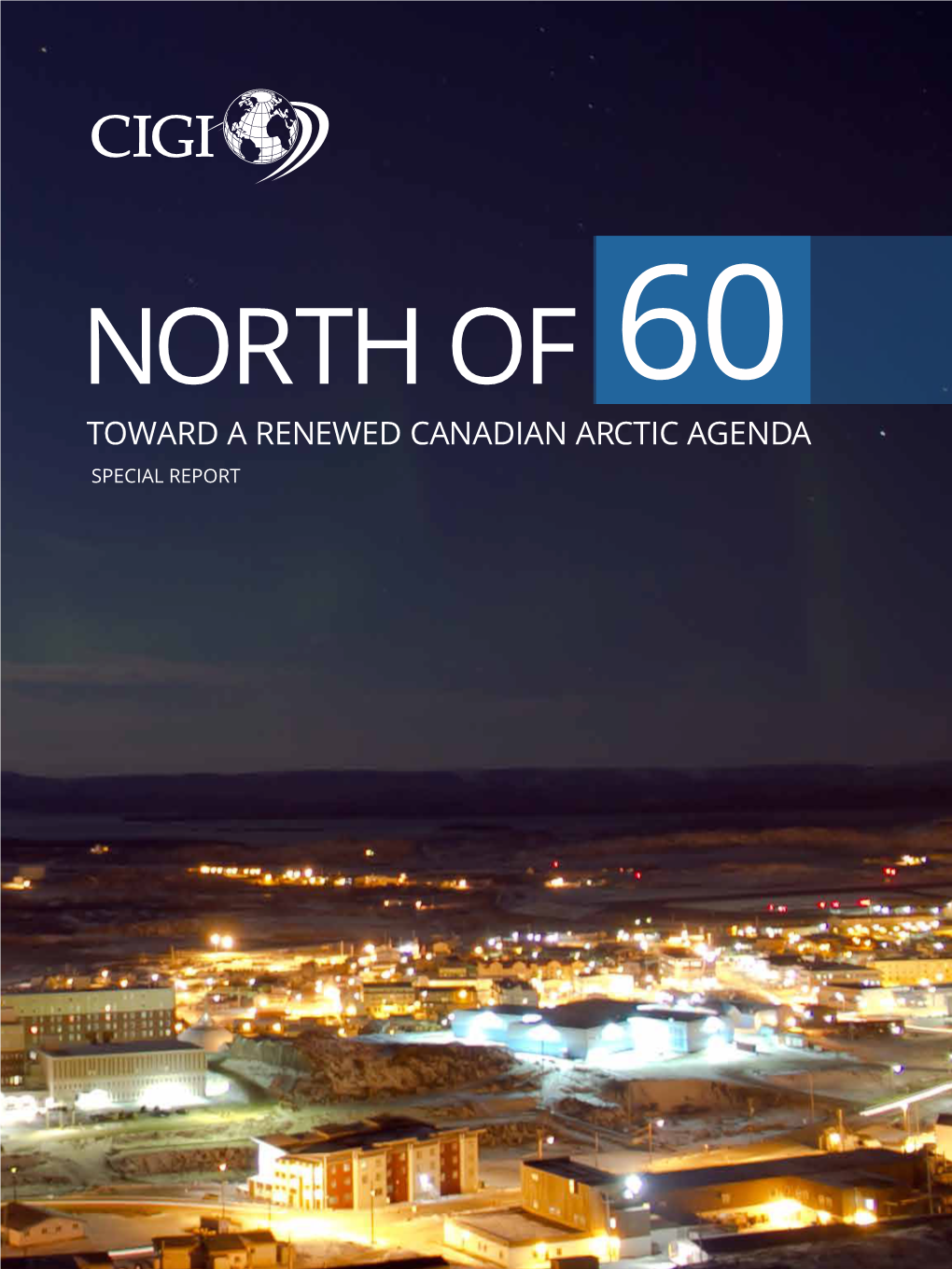 North of 60: Toward a Renewed Canadian Arctic Agenda