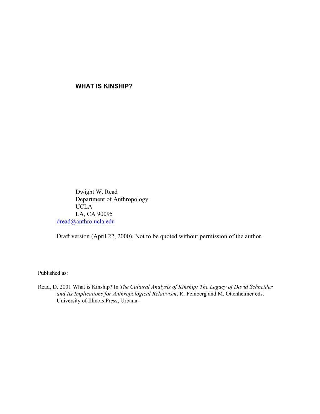 WHAT IS KINSHIP? Dwight W. Read Department of Anthropology UCLA