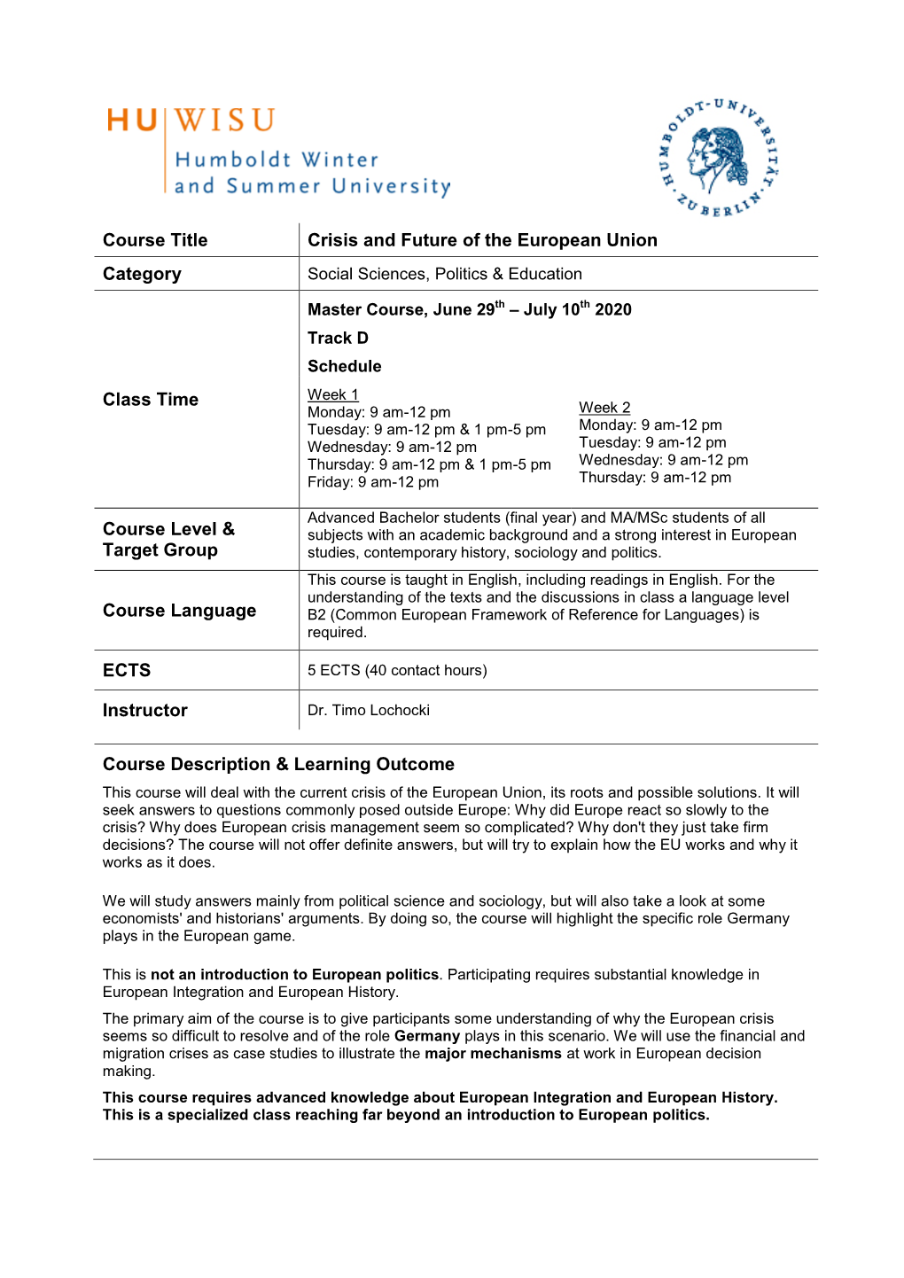 Course Title Crisis and Future of the European Union Category Class Time Course Level & Target Group Course Language ECTS In