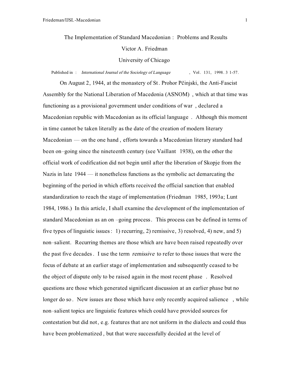 The Implementation of Standard Macedonian: Problems and Results Victor A. Friedman University of Chicago on August 2, 1944, at T