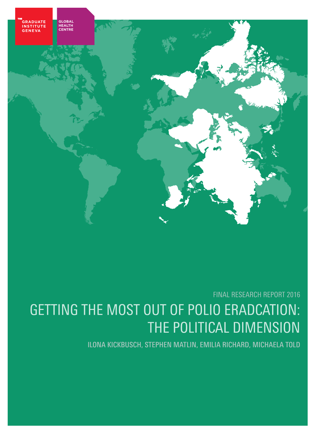 Getting the Most out of Polio Eradcation: the Political Dimension Ilona Kickbusch, Stephen Matlin, Emilia Richard, Michaela Told