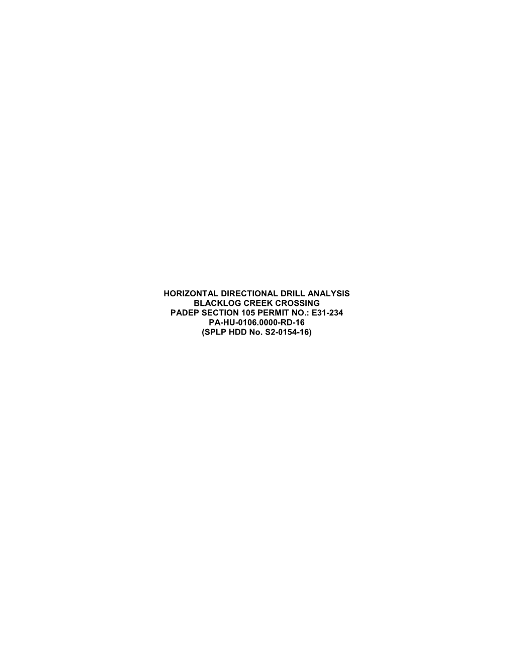 HORIZONTAL DIRECTIONAL DRILL ANALYSIS BLACKLOG CREEK CROSSING PADEP SECTION 105 PERMIT NO.: E31-234 PA-HU-0106.0000-RD-16 (SPLP HDD No