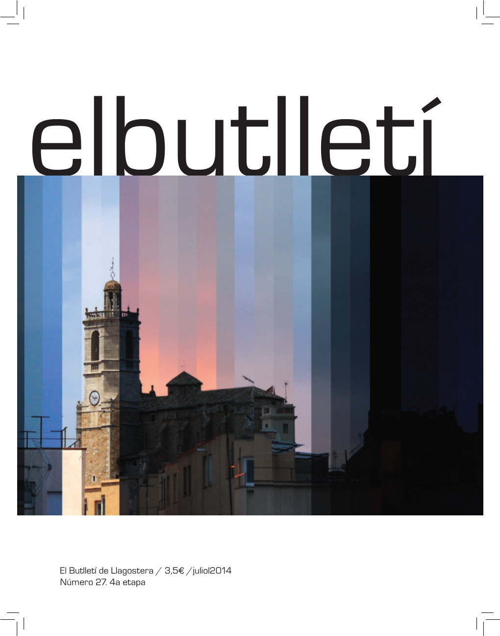 El Butlletí De Llagostera / 3,5€ /Juliol2014 Número 27. 4A Etapa