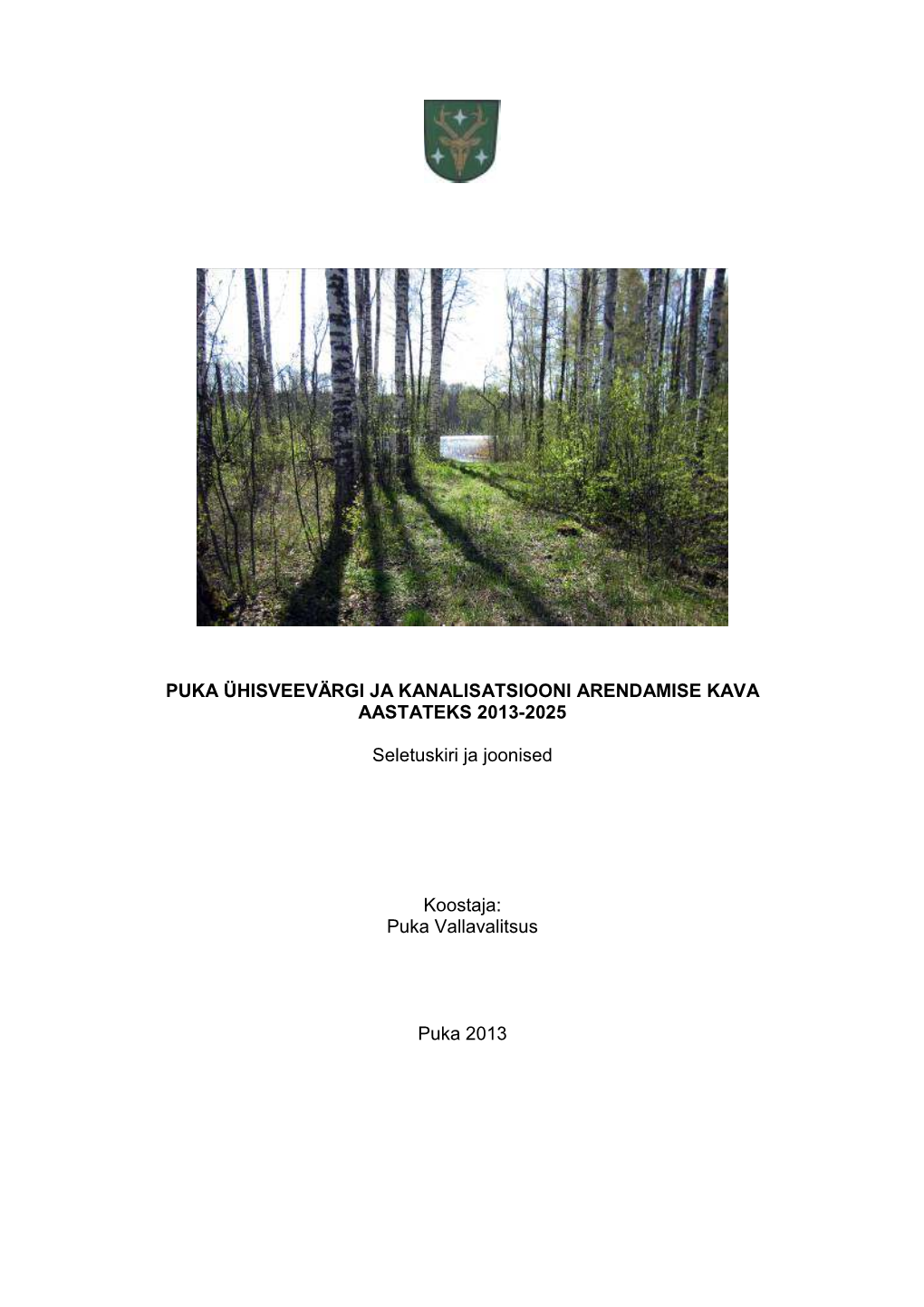 PUKA ÜHISVEEVÄRGI JA KANALISATSIOONI ARENDAMISE KAVA AASTATEKS 2013-2025 Seletuskiri Ja Joonised Koostaja