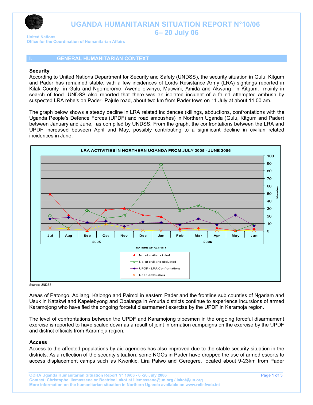 UGANDA HUMANITARIAN SITUATION REPORT N°10/06 6– 20 July 06 United Nations Office for the Coordination of Humanitarian Affairs