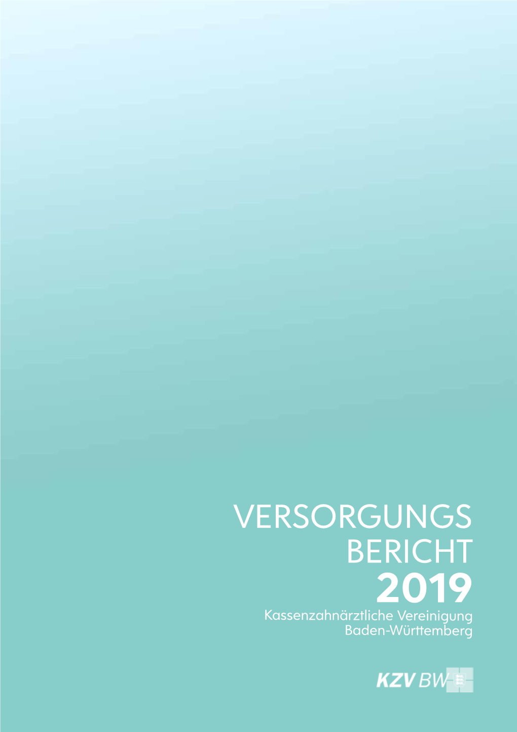 VERSORGUNGS BERICHT 2019 Kassenzahnärztliche Vereinigung Baden-Württemberg