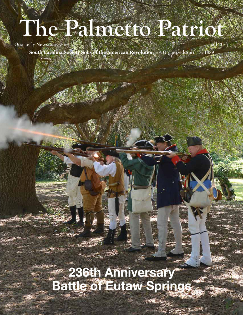 The Palmetto Patriot Quarterly Newsmagazine Fall 2017 South Carolina Society Sons of the American Revolution Organized April 18, 1889