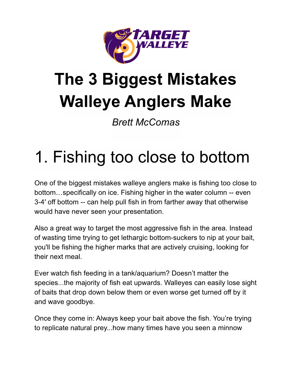 The 3 Biggest Mistakes Walleye Anglers Make 1. Fishing Too Close to Bottom