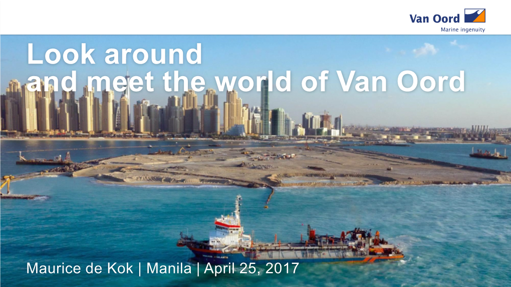 Look Around and Meet the World of Van Oord